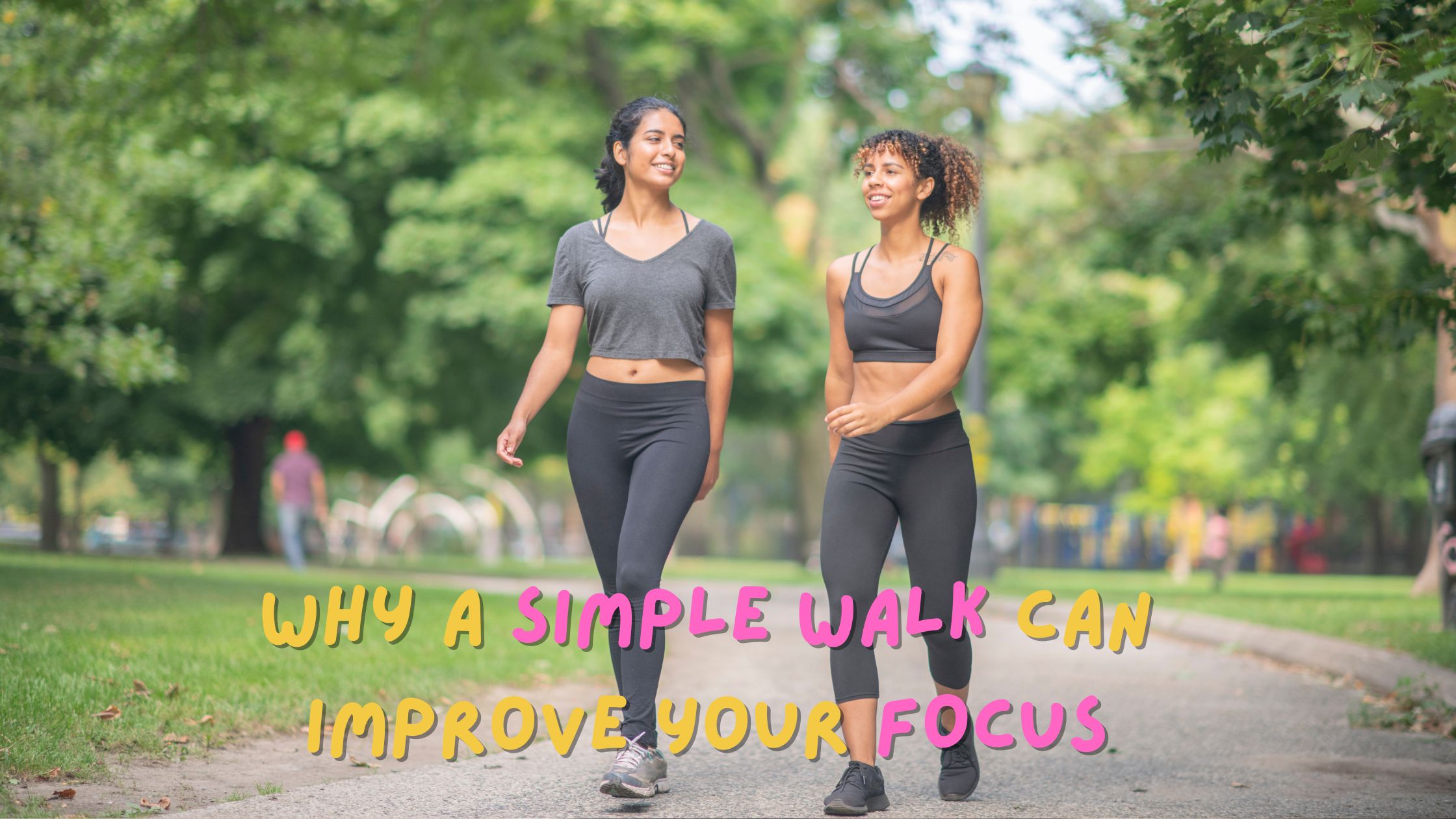 a simple walk can improve your focus