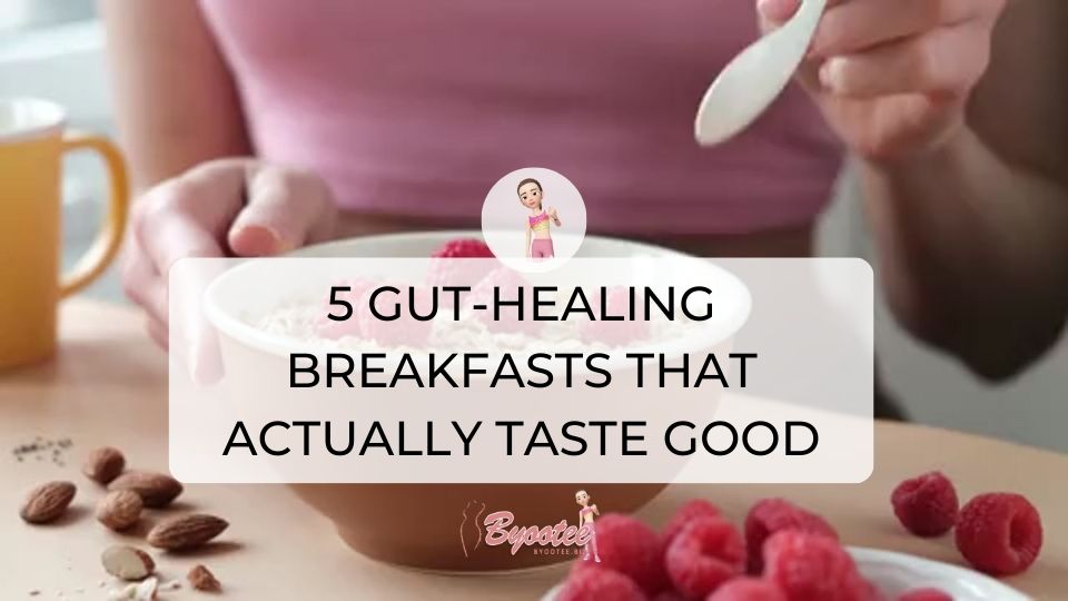 5 Gut-Healing Breakfasts That Actually Taste Good