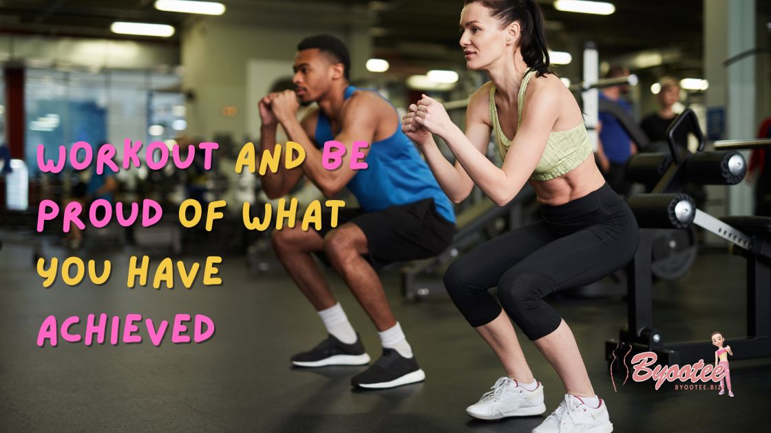 Workout and Be proud of what you have achieve