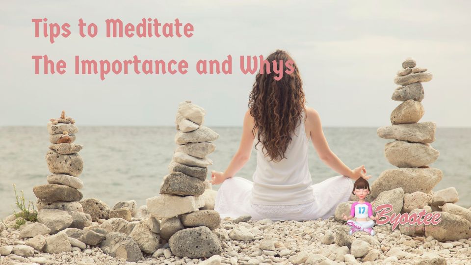 Tips to Meditate – The Importance and Whys
