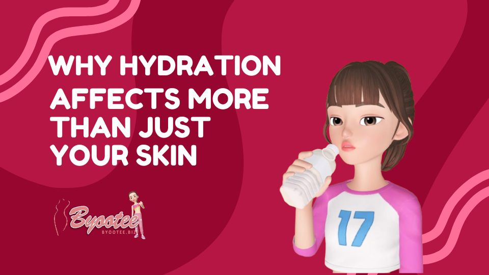 Why Hydration Affects More Than Just Your Skin