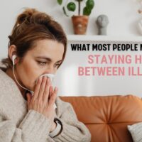 What Most People Miss About Staying Healthy Between Illnesses